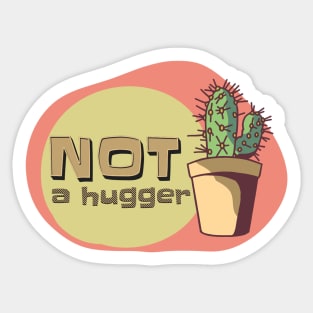 Not a hugger Sticker